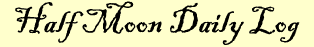 Half Moon Daily Log