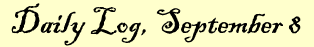 Daily Log, September 8
