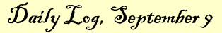 Daily Log, September 9