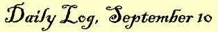 Daily Log, September 10