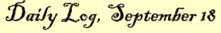 Daily Log, September 18