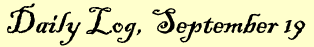Daily Log, September 19