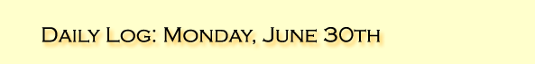 Daily Log: Monday, June 30
