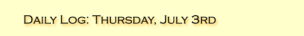 Daily Log: Thursday, July 3rd