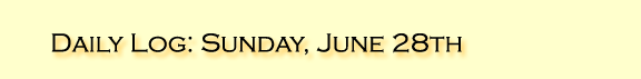 Daily Log: Suniday, June 28th