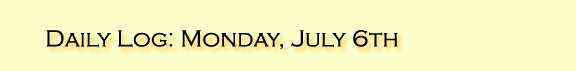Daily Log: Monday, July 6th