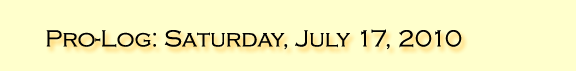 Pro-Log: Saturday, July 17, 2010