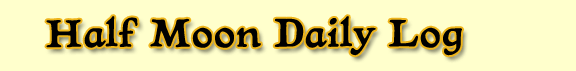 Half Moon Daily Log