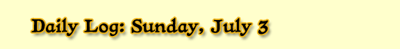 Daily Log: Sunday, July 3