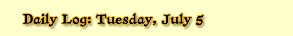 Daily Log: Tuesday, July 5