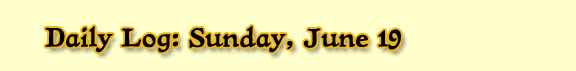 Daily Log: Sunday, June 19