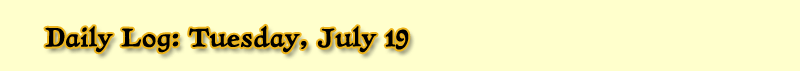 Daily Log: Tuesday, July 19