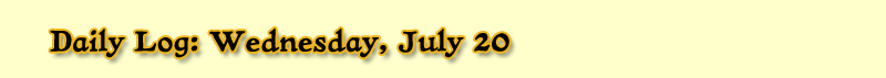 Daily Log: Wednesday, July 20