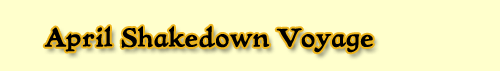 April Shakedown Voyage