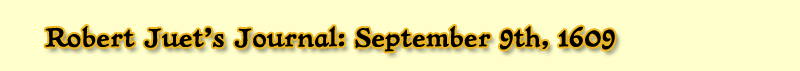 Robert Juet's Journal: September 9th, 1609